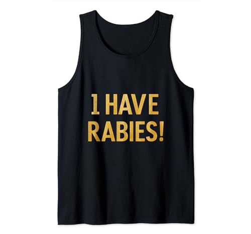 I have rabies t-shirt Tank Top