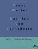 Das Lied von Bernadette (Edition Werke der Weltliteratur - Hardcover) - Herausgeber: Redaktion Gröls-Verlag Franz Werfel 