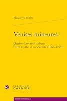 Venises Mineures: Quatre Ecrivains Italiens Entre Mythe Et Modernite (1866-1915) 240608972X Book Cover