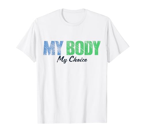 Derechos Feministas Feministas Pro Choice My Body My Choice Camiseta