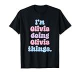 I'm Olivia Doing Olivia Things Funny Name T-Shirt