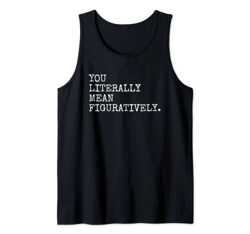 You Literally Mean Figurativamente Divertidas camisetas de intención gramática Camiseta sin Mangas
