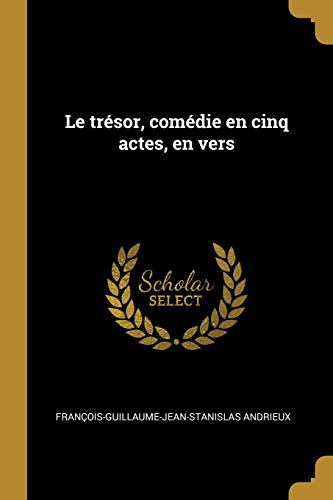 Le trésor, comédie en cinq actes, en vers (French Edition)