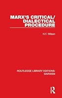 Marx's Critical/Dialectical Procedure (RLE Marxism) 1138886963 Book Cover