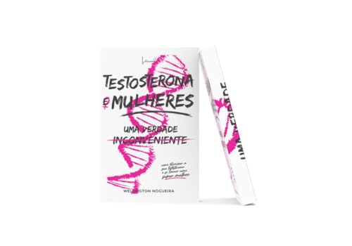 Testosterona e Mulheres - Uma verdade inconveniente