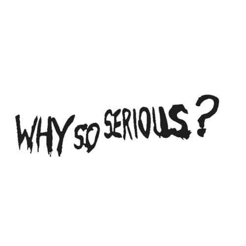 Why So Serious? Waterproof Sticker Decal - Laptop Stickers - Cute Stickers for Adults - Funny Gifts - Car Accessories - Wall Art - Wall Decor - Movie Themed Merch (Black Glossy)