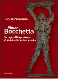 Vittore Bocchetta l'art comme résilience des lager à Vérone récit illustré