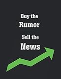 Buy the Rumor, Sell the News: Blank Lined Stock Market Trading Notebook Journal to Record Shares, Watch Lists, Investing for Active Traders
