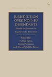 Jurisdiction Over Non-EU Defendants: Should the Brussels Ia Regulation be Extended? (Studies in Private International Law)