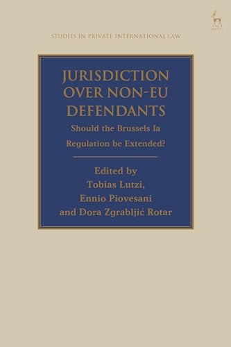 Jurisdiction Over Non-EU Defendants: Should the Brussels Ia Regulation be Extended? (Studies in Private International Law)