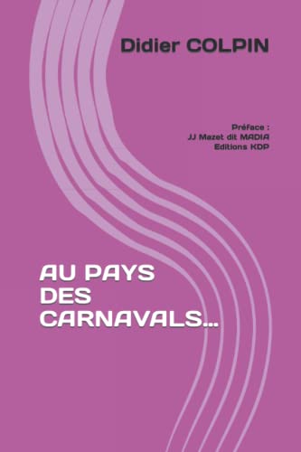 AU PAYS DES CARNAVALS… (French Edition)