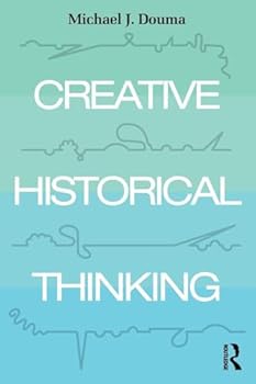 Paperback Creative Historical Thinking Book