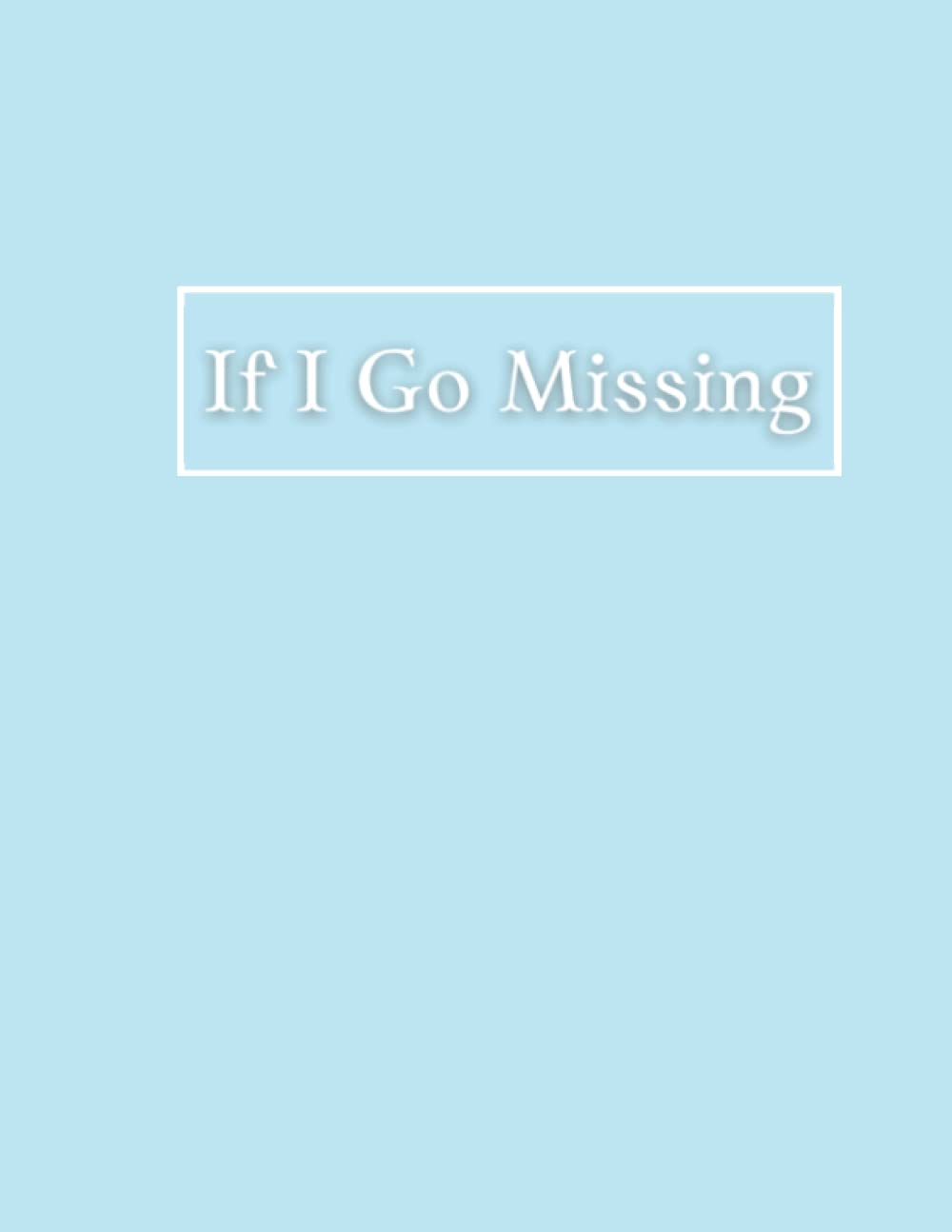 If I Go Missing Notebook carnet bleu de sauvegarde de données pour parer aux urgences