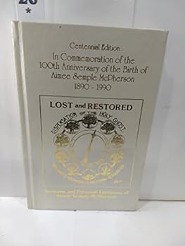 Hardcover Centennial Edition of Aimee Semple McPherson's Original Writings: "Lost and Restored, Sermons and Her Personal Testimony" Book