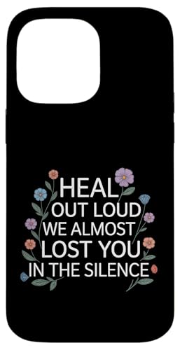 Heal Out Loud We Almost Lost You In The Silence - �X�}�z�P�[�X iPhone 14 Pro Max �p