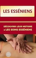 Les Esséniens : découvrir leur histoire et les soins esséniens (French Edition) B0C1J1PX4G Book Cover