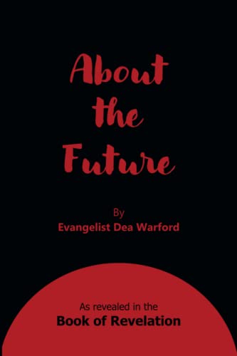 About the Future: As revealed in the Book of Revelation