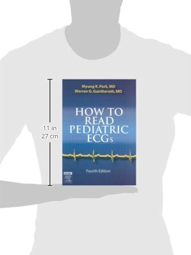 How to Read Pediatric ECGs: Park MD FAAP FACC, Myung K
