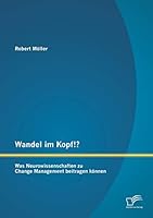 Wandel im Kopf!? Was Neurowissenschaften zu Change Management beitragen können 395850745X Book Cover