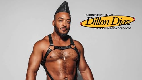 Owning the Body, Releasing the Shame: A Conversation with Dillon Diaz