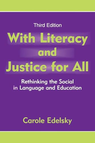 With Literacy and Justice for All: Rethinking the Social in Language and Education (Language, Culture, and Teaching)