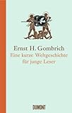 Eine kurze Weltgeschichte fÃ¼r junge Leser. Von der Urzeit bis zur Gegenwart by Ernst H. Gombrich (2002-09-05) - Ernst H. Gombrich