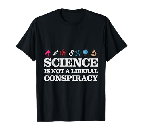Science Is Not A Liberal Conspiracy Camiseta
