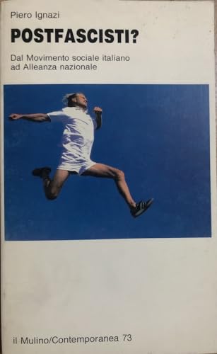 Postfascisti? Dal Movimento Sociale Italiano ad Alleanza Nazionale