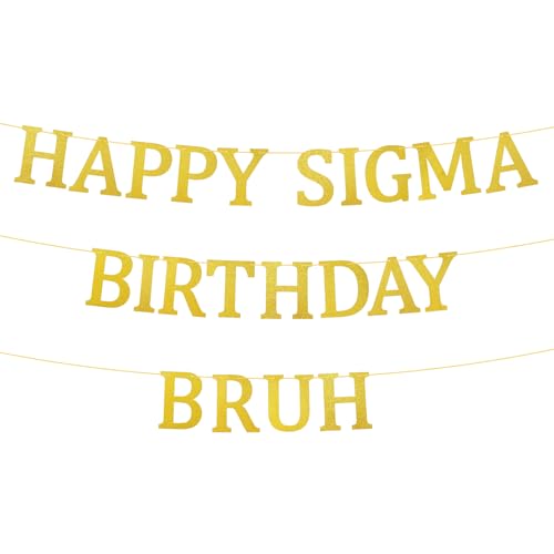 Happy Sigma Birthday Bruh Banner, Pre-Strung Creative Birthday Gold Glitter Banner for Girls & Boys Celebration Party Decoration