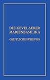 DIE KEVELAERER MARIENBASILIKA: GEISTLICHE FÜHRUNG