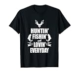 Huntin' Fishin' And Lovin' Everyday Shirt - Cool T Shirt