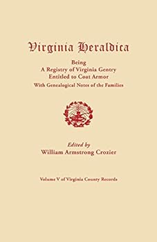 Virginia Heraldira Being a Registry of Virginia Gentry