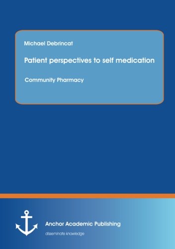 Patient perspectives to self medication: Community Pharmacy
