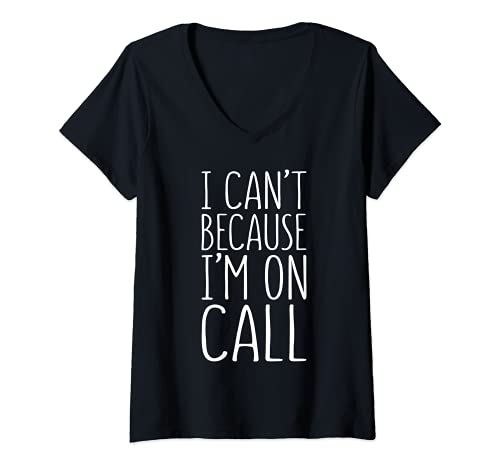 Mujer Camiseta con texto en inglés "I Can't Because I'm On Call Camiseta Cuello V