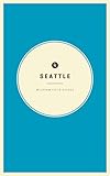 Wildsam Field Guides: Seattle (American City Guide)