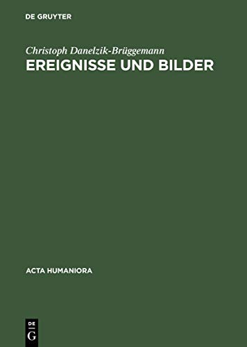 Ereignisse und Bilder: Bildpublizistik und politische Kultur in Deutschland zur Zeit der Französischen Revolution (Acta humaniora) (German Edition)