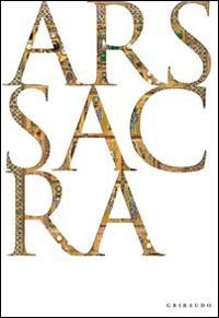 Ars sacra. Ediz. illustrata : livre d'art prestigieux sur l'histoire du patrimoine chrétien