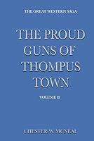 The Proud Guns of Thompus Town: Volume Two B0F61V2GTQ Book Cover