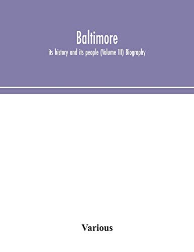 Baltimore; Its History And Its People (Volume III) Biography