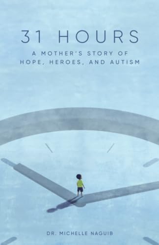 31 Hours: A Mother's Story of Hope, Heroes, and Autism