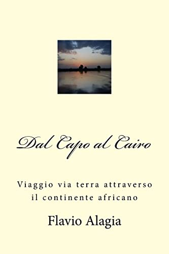 Dal Capo al Cairo: Viaggio via terra attraverso il continente africano (Italian Edition)