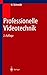 Produktbild Professionelle Videotechnik: Analoge und digitale Grundlagen, Filmtechnik, Fernsehtechnik, HDTV, Kameras, Displays, Videorecorder, Produktion und Studiotechnik