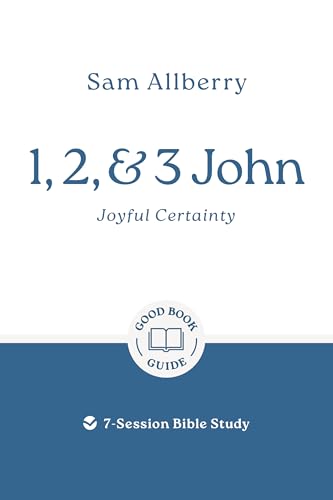 Cover of 1, 2, and 3 John: Joyful Certainty: 7-Session Bible Study (Good Book Guides - New Look)