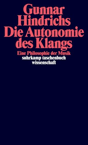 Die Autonomie des Klangs: Eine Philosophie der Musik (suhrkamp taschenbuch wissenschaft)