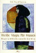 Weiße Magie für Frauen. Rituale und Meditationen für den Alltag. 381380500X Book Cover