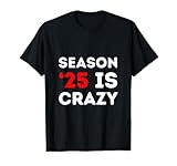 Season 2025 is Crazy Funny Political Apparel