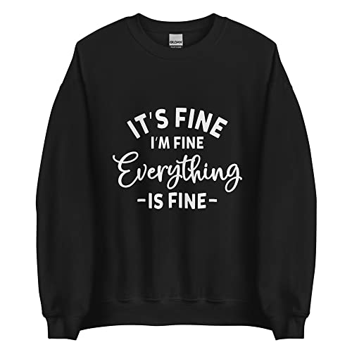 It's Fine I'm Fine Everything's Fine Plus Size School Crewneck Design 3XL 4XL 5XL Sweatshirt Women Men