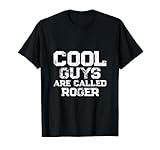 Cool guys are called Roger