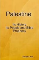 Palestine Its History Its People and Bible Prophecy B00588AZJA Book Cover