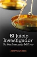 El Juicio Investigador - Su Fundamento Bíblico( the Case for the Investigative Judgment - Its Biblical Foundation) 1575549859 Book Cover